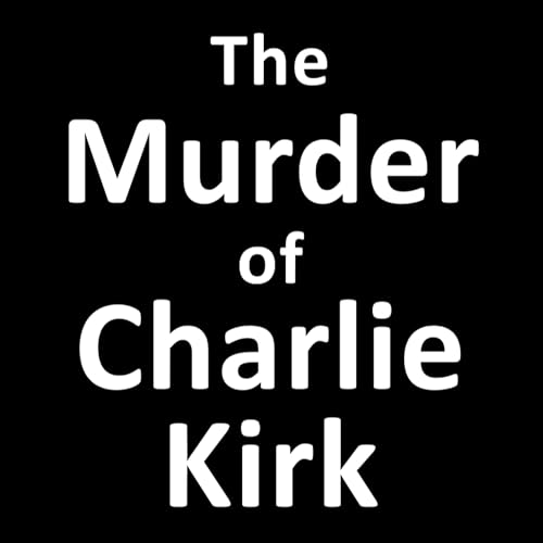 『47. The Assassination of Charlie Kirk and Its Emotional Aftershocks』のカバーアート