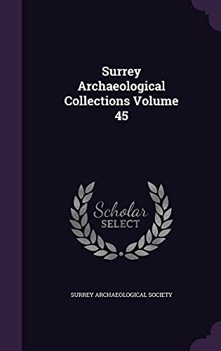 Surrey Archaeological Collections Volume 45