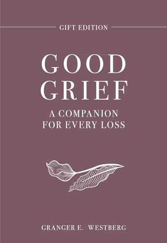 Good Grief: A Companion for Every Loss
