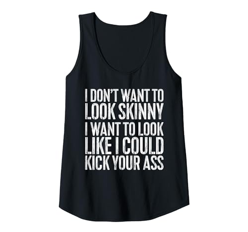 Image of I Don't Want to Look Skinny Shirt Funny Men Women Workout Tank Top, Women, Black, Medium