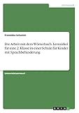 Die Arbeit mit dem Wörterbuch. Lernzirkel für eine 2. Klasse in einer Schule für Kinder mit Sprachbehinderung