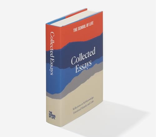 Image of The School of Life: Collected Essays: 15th Anniversary Edition: Reflections on Self-Knowledge, Emotional Maturity and Calm