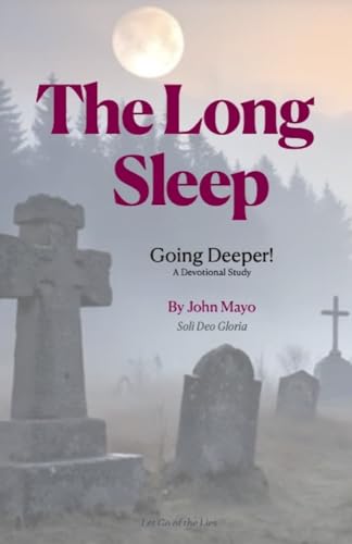 The Long Sleep: Going Deeper: A Devotional Study on Death,