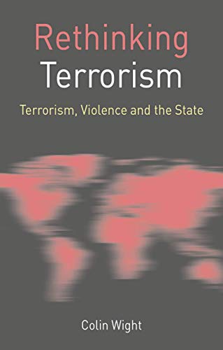 Rethinking Terrorism: Terrorism, Violence and the