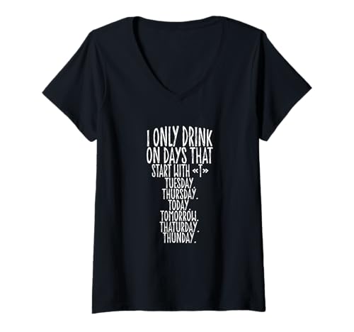 Femme I Only Drink on Days That Start with T T-Shirt avec Col en V