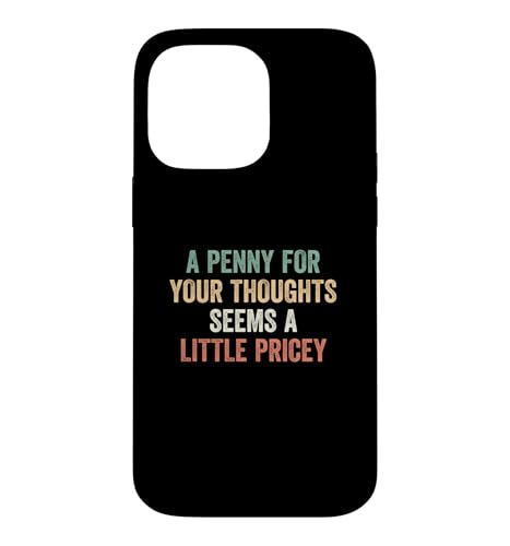 A Penny For Your Thoughts Seems A Little Pricey �X�}�z�P�[�X iPhone 14 Pro Max �p