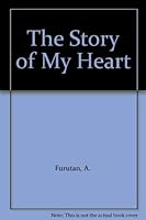 The Story of My Heart: Memoirs of 'Ali-Akbar Furutan (Hikayat-I-DIL) 0853981140 Book Cover
