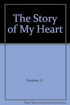 The Story of My Heart: Memoirs of 'Ali-Akbar Furutan (Hikayat-I-DIL)