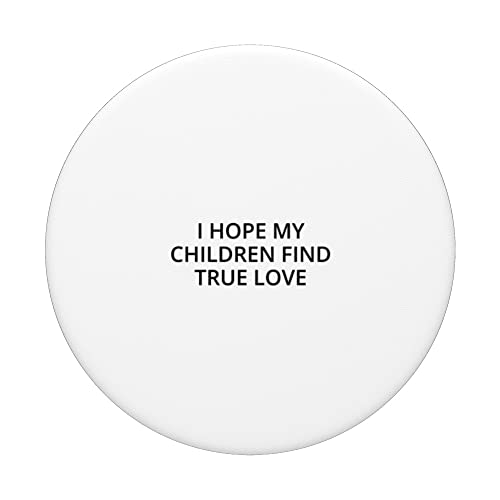 I hope my children find true love PopSockets Swappable PopGrip, Black - Image 3
