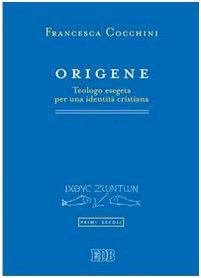 Origene. Teologo Esegeta Per Una Identità Cristiana