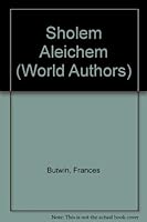 Sholom Aleichem (Twayne's world authors series ; TWAS 460 : Yiddish literature) 0805762973 Book Cover
