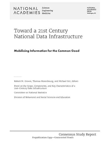 Toward a 21st Century National Data Infrastructure: Mobilizing Information for the Common Good