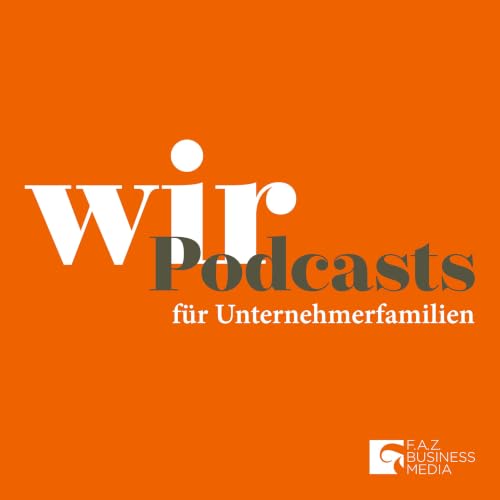wir &ndash; Podcasts f&uuml;r Unternehmerfamilien cover art
