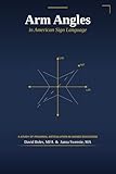 Arm Angles in American Sign Language: A Study of Proximal Articulation in Signed Discourse