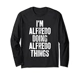 I'm Alfredo Doing Alfredo Things Shirt Personalisierter Name Langarmshirt