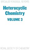 Heterocyclic Chemistry: Volume 3 (Specialist Periodical Reports - Heterocyclic Chemistry, Volume 3)