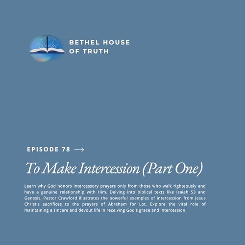 To Make Intercession (Part One) | Pastor Randall Crawford Sr. | Bethel House of Truth cover art