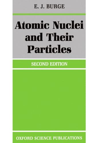 Atomic Nuclei and their Particles (Oxford Physics Series)
