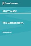Study Guide: The Golden Bowl by Henry James (SuperSummary) -  Independently published