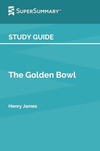 Study Guide: The Golden Bowl by Henry James (SuperSummary) -  Independently published