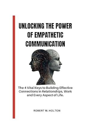 Buy Unlocking the Power of Empathetic Communication: The 4 Vital Keys ...