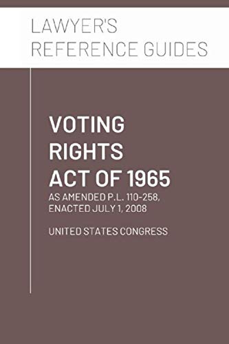 Voting Rights Act of 1965: as amended through P.L. 110-258, enacted July 1, 2008