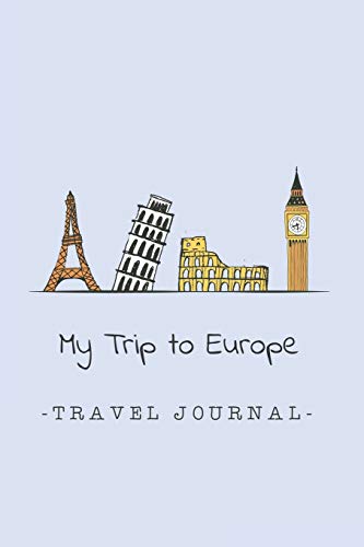 My Trip to Europe - Travel Journal: Trip Planner and Vacation Diary of Your Travel...
