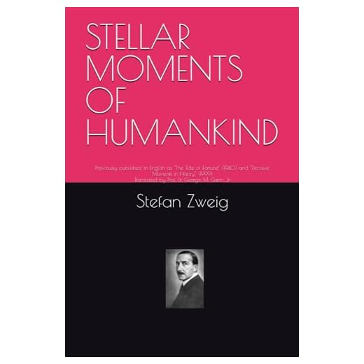 STELLAR MOMENTS OF HUMANKIND: Previously published in English as "The Tide of Fortune" (1940) and "Decisive Moments in History" (1999)