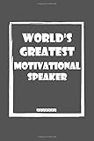World's Greatest Motivational Speaker Notebook University Graduation gift: Lined Notebook / Journal Gift, 110 Pages, 6x9, Soft Cover, Matte Finish