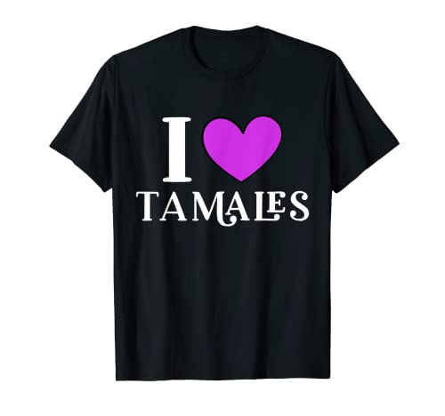 Amo Tamales Amante de la comida mexicana Camiseta