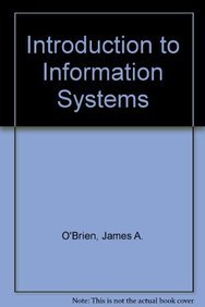 Introduction to Information Systems: James A. O'Brien: 9780071283267 ...