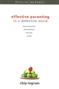 Unknown Binding Effective Parenting in a Defective World: How to Raise Kids Who Stand Out from the Crowd [EFFECTIVE PARENTING IN DEFECTI] Book