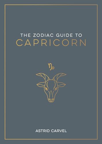 The Zodiac Guide to Capricorn: The Ultimate Guide to Understanding