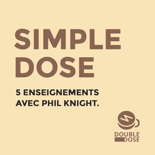 Page de couverture de 5 enseignements &agrave; retenir, par le fondateur de Nike. - Simple Dose avec Phil Knight