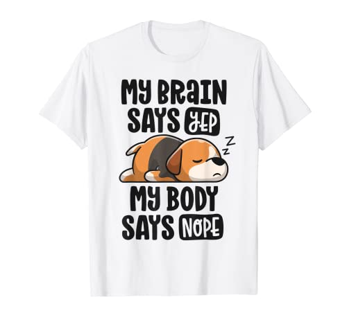 Lazy Beagle Dog Mom My Brain Dice Yep Il mio corpo Dice No Maglietta