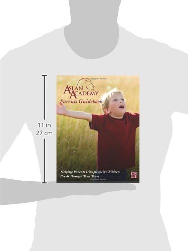 Aslan Academy Parents Guidebook: Helping Parents Disciple Their Children Pre-K Through Teen Years