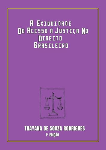 A EXIGUIDADE DO ACESSO À JUSTIÇA NO DIREITO BRASILEIRO