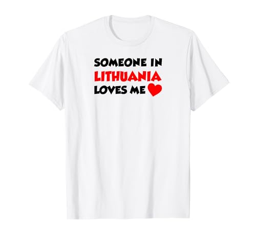 Someone In Lithuania Loves Me Long Distance Relationship T-Shirt