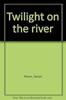 Twilight on the river 0883190311 Book Cover
