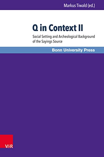Q in Context II: Social Setting and Archaeological Background of the Sayings Source (Bonner Biblische Beiträge) (English Edition)