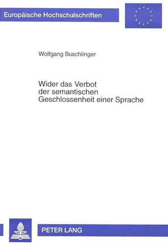 Wider das Verbot der semantischen Geschlossenheit einer Sprache: Der Wert unliebsamer sprachlicher Strukturen für die Reduktion von Graphentheorie auf ... Philosophy / Série 20: Philosophie, Band 541)