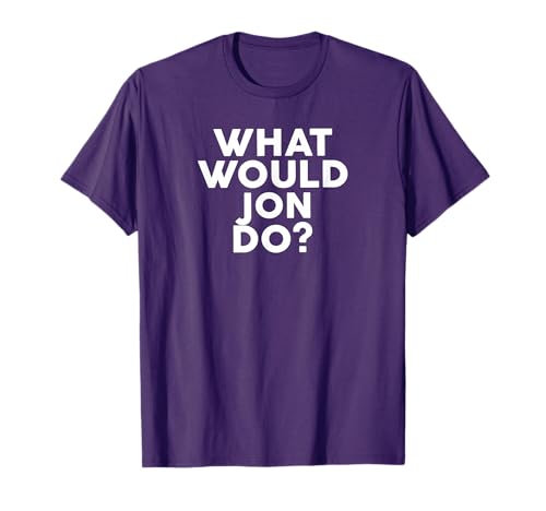 What Would JON Do? T-Shirt Name JON T-Shirt