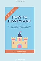 How To Disneyland: Disneyland planning guide from The Happiest Blog on Earth 1975754212 Book Cover