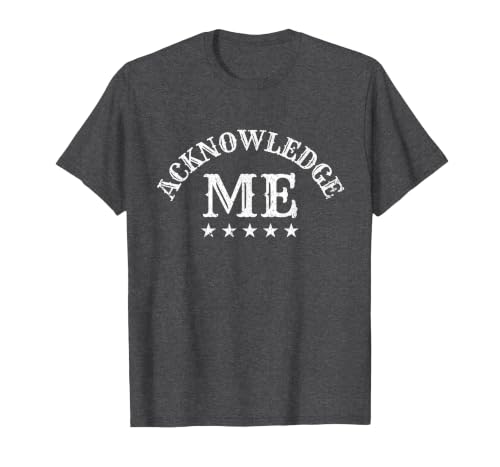 Acknowledge Me Sports Competition Vintage Design for Men and Women T-Shirt, Men, Dark Heather Grey, X-Large