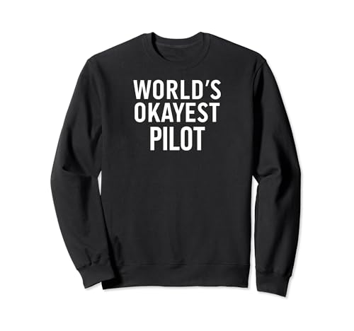 Funny Piloting Pilot Gifts World's Okayest Pilot Sudadera