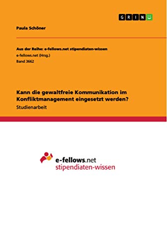 Kann die gewaltfreie Kommunikation im Konfliktmanagement eingesetzt werden? (German Edition)