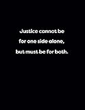 Justice cannot be for one side alone, but must be for both.: Lined 150 pages notebook
