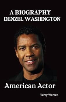 Paperback DENZEL WASHINGTON: UNTOLD BIOGRAPHY: A famous actor who motivates and influences millions of people. (UNSEEN BIOGRAPHY) Book