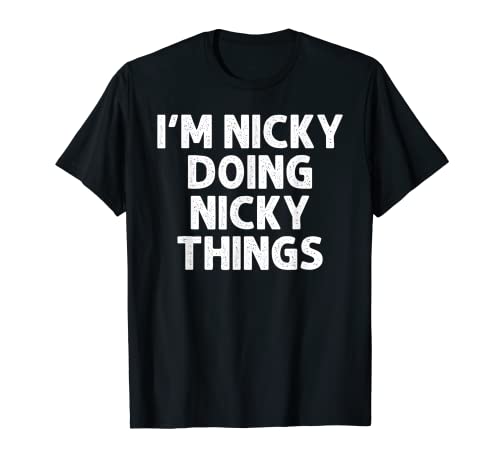 NICKY Gift Doing Name Things Funny Personalizado Broma Hombres Camiseta