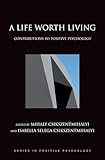 A Life Worth Living: Contributions to Positive Psychology (Series in Positive Psychology)